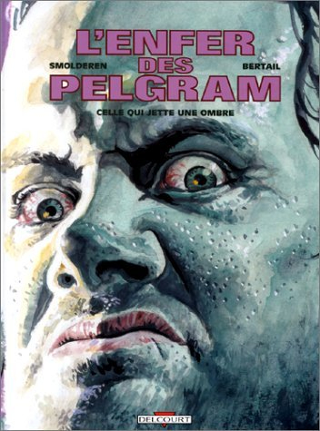 L'enfer des Pelgram. Vol. 2. Celle qui jette une ombre