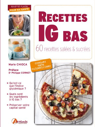 Recettes IG bas : 60 recettes salées & sucrées