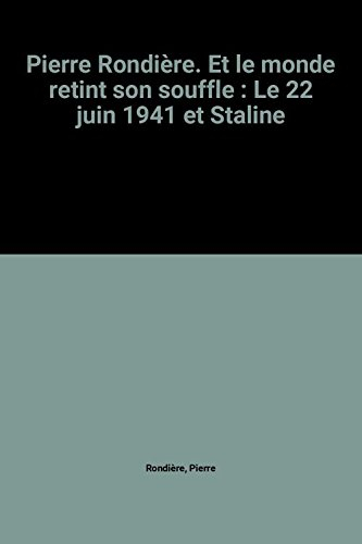 pierre rondière. et le monde retint son souffle : le 22 juin 1941 et staline