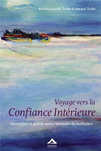 Voyage vers la confiance intérieure : identifier et guérir notre blessure de méfiance
