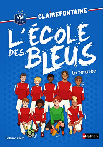 Clairefontaine : l'école des Bleus. Vol. 1. La rentrée