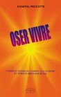 Oser vivre : comment passer de l'ombre à la lumière et vivre le meilleur de soi