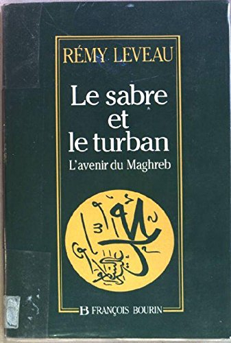 Le Sabre et le turban : l'avenir du Maghreb
