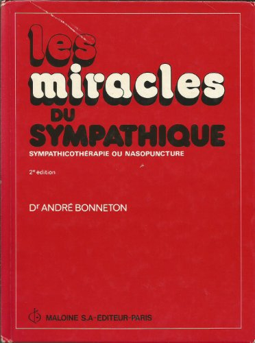Les Miracles du sympathique : traitement sans drogue des maladies liées aux troubles du système symp
