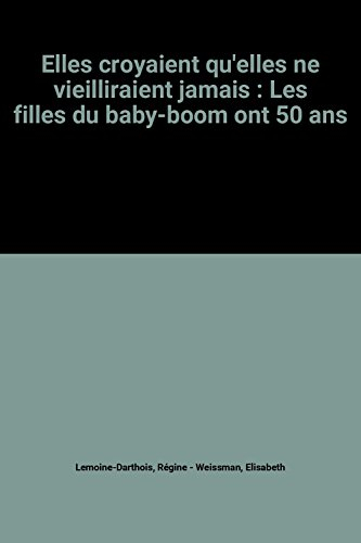 elles croyaient qu'elles ne vieilliraient jamais : les filles du baby-boom ont 50 ans