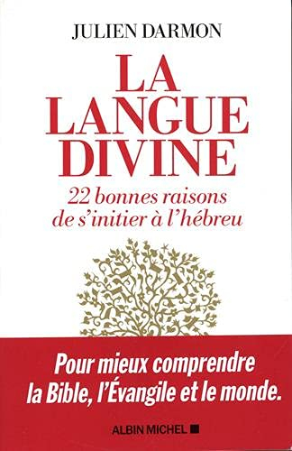 La langue divine : 22 bonnes raisons de s'initier à l'hébreu