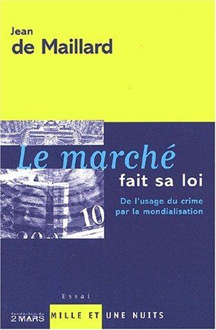 Le marché fait sa loi : de l'usage du crime par la mondialisation