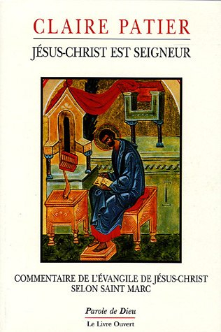 Jésus-Christ est seigneur : commentaire de l'Evangile de Jésus-Christ selon saint Marc