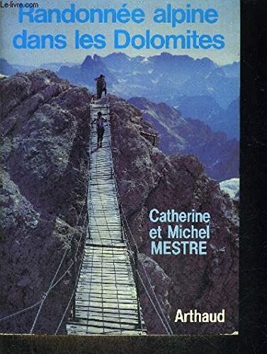 Randonnée alpine dans les Dolomites : itinéraires de randonnées et 60 vie ferrate