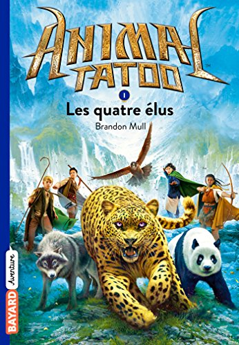 Animal tatoo. Vol. 1. Les quatre élus