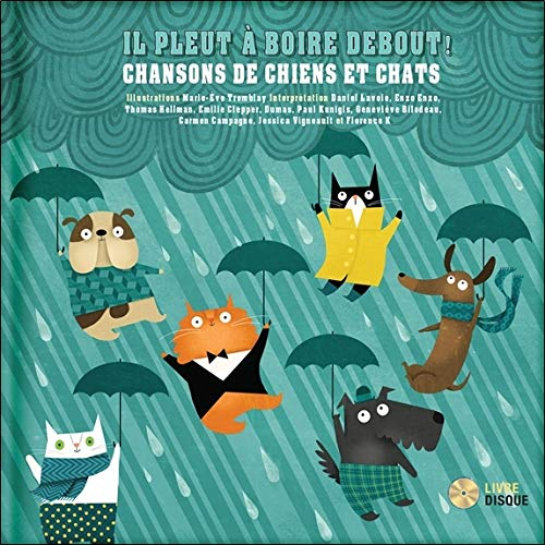 Il pleut à boire debout! : chansons de chiens et chats