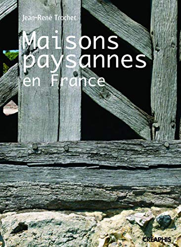 Les maisons paysannes en France et leur environnement : (XVe-XXe siècles)
