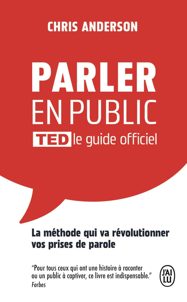 Parler en public : le guide officiel TED : la méthode qui va révolutionner vos prises de parole
