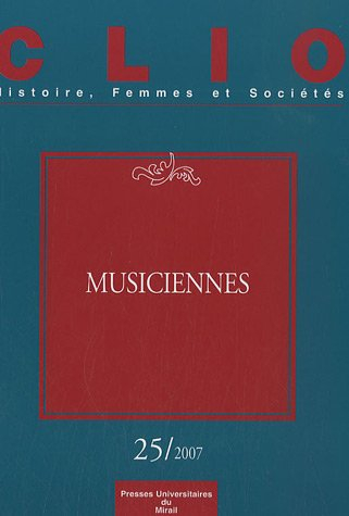 Clio : femmes, genre, histoire, n° 25. Musiciennes
