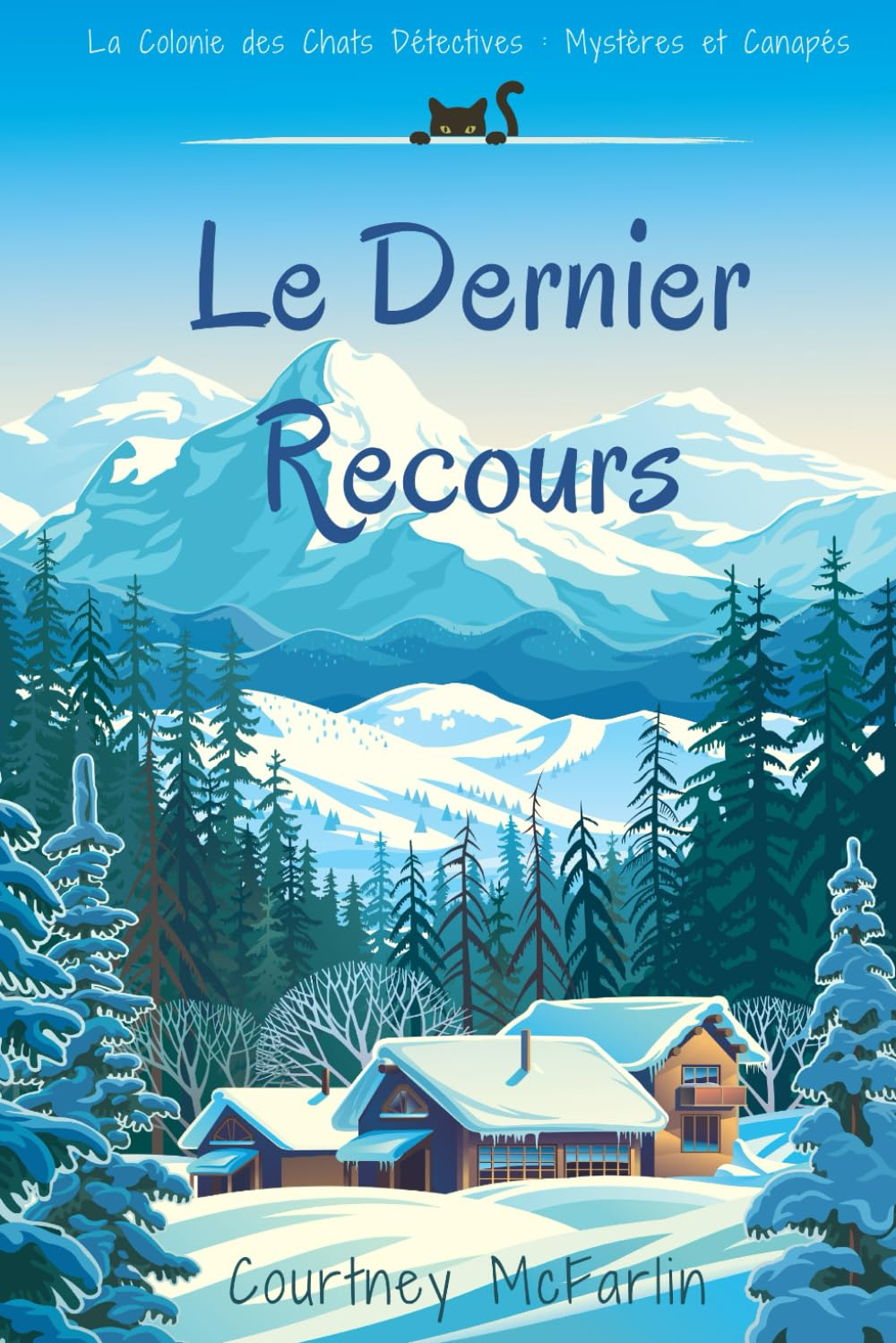 Le Dernier Recours: La Colonie des Chats Détectives : Mystères et Canapés