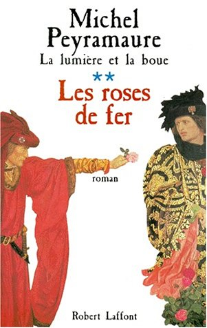 La lumière et la boue. Vol. 3. Les roses de fer