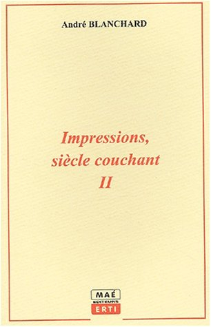 Impressions, siècle couchant. Vol. 2