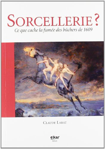 Sorcellerie ? : ce que cache la fumée des bûchers de 1609