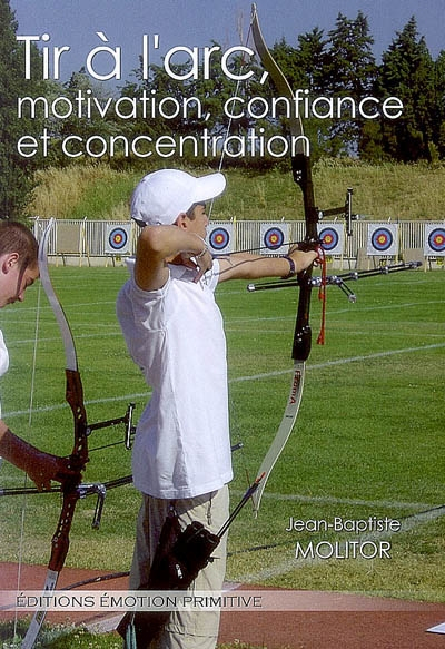 Tir à l'arc, motivation, confiance et concentration