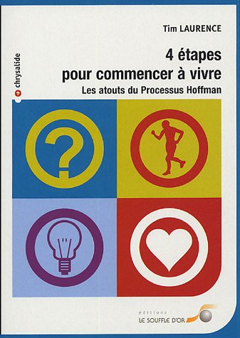 Quatre étapes pour commencer à vivre : les atouts du processus Hoffman
