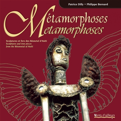 Métamorphoses : sculptures et fers des Bòsmetal d'Haïti. Metamorphoses : sculptures and iron pieces 