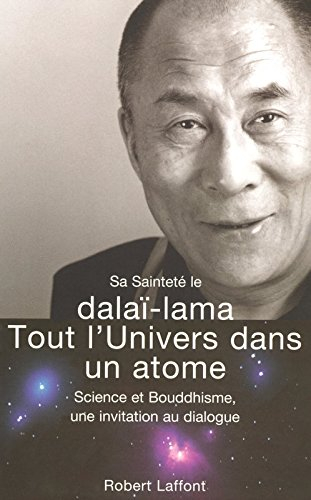 Tout l'univers dans un atome : science et bouddhisme, une invitation au dialogue