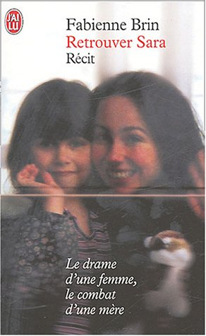 Retrouver Sara : le drame d'une femme, le combat d'une mère