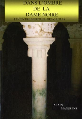 Dans l'ombre de la dame noire : le centre spirituel des Gaules