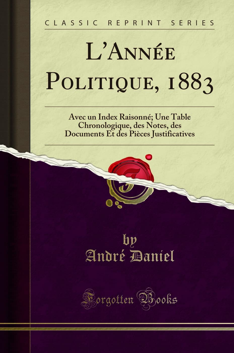 L'Année Politique, 1883 (Classic Reprint): Avec un Index Raisonné; Une Table Chronologique, des Note