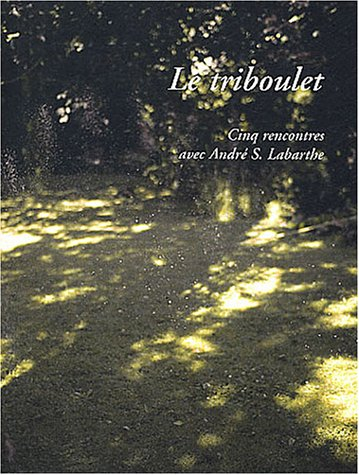 Le triboulet : cinq rencontres avec André S. Labarthe