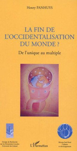 La fin de l'occidentalisation ? : de l'unique au multiple