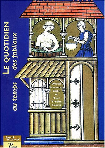 Le quotidien au temps des fabliaux : textes, images, objets