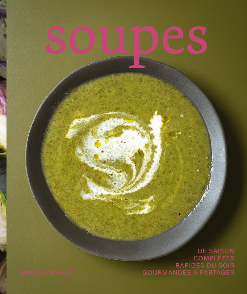 Soupes : de saison, complètes, rapides du soir, gourmandes à partager