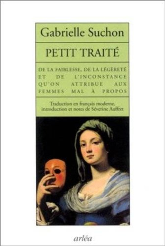Petit traité de la faiblesse, de la légèreté et de l'inconstance qu'on attribue aux femmes mal à pro