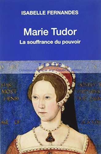 marie tudor : la souffrance du pouvoir