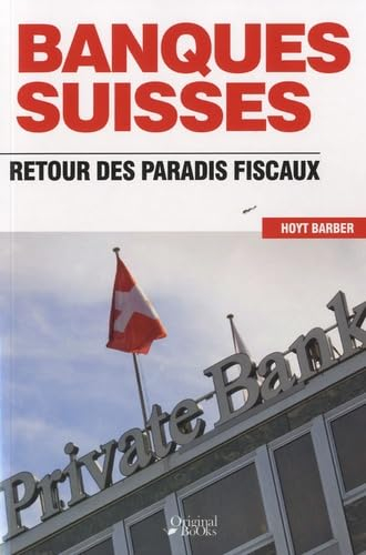 Les banques suisses : retour des paradis fiscaux
