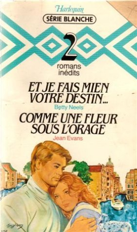 et je fais mien votre destin suivi de comme une fleur sous l'orage : collection : harlequin série bl
