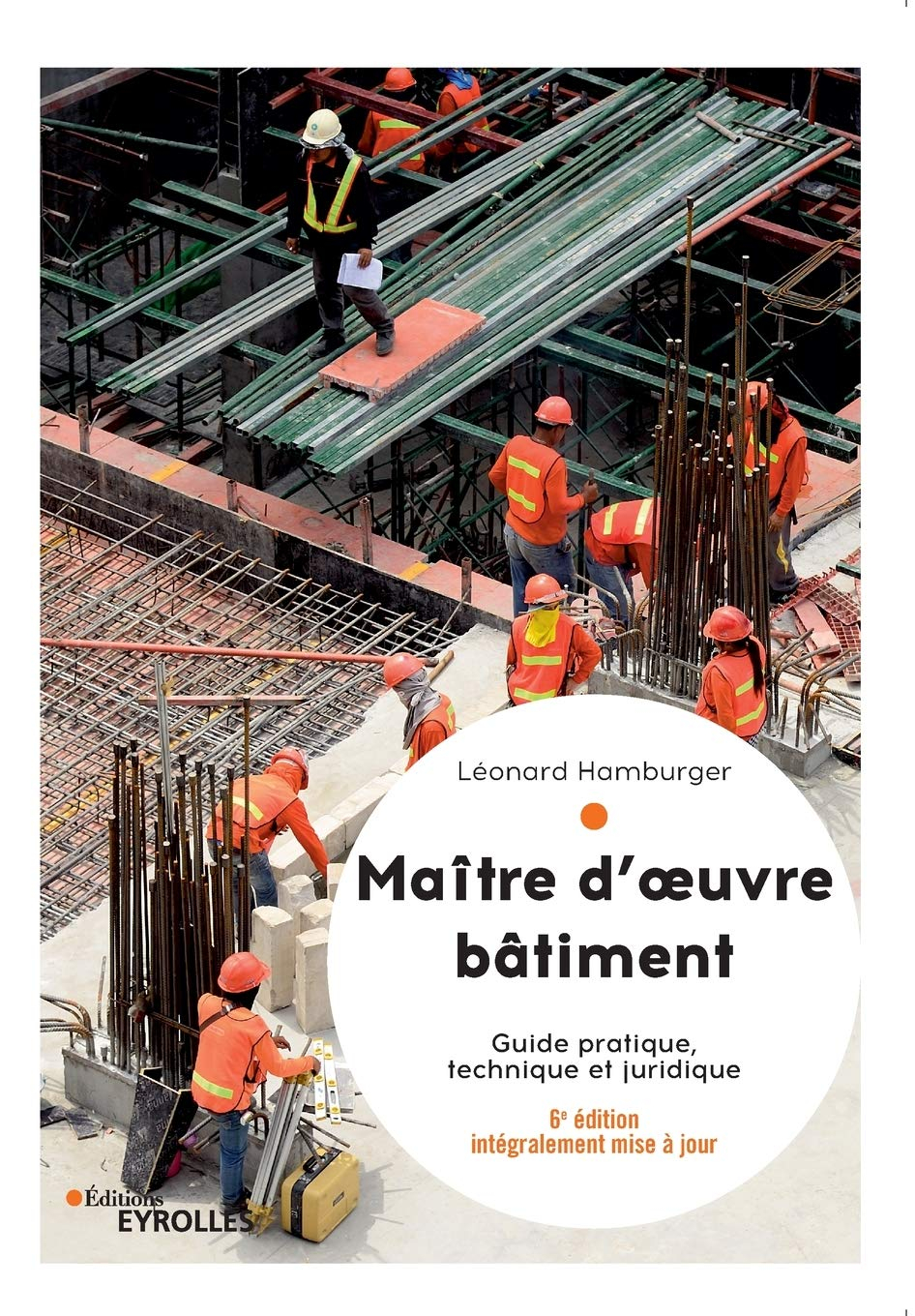 Maître d'oeuvre bâtiment : guide pratique, technique et juridique