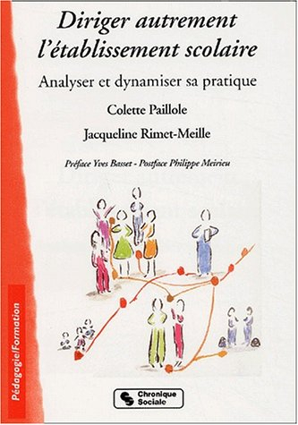 Diriger autrement l'établissement scolaire : analyser et dynamiser sa pratique