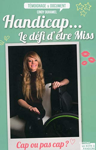 Handicap... le défi d'être miss : cap ou pas cap ?