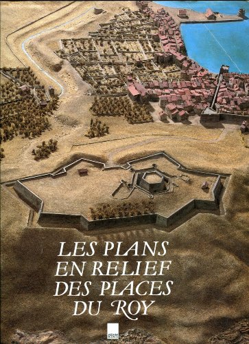 les plans en relief des places du roy