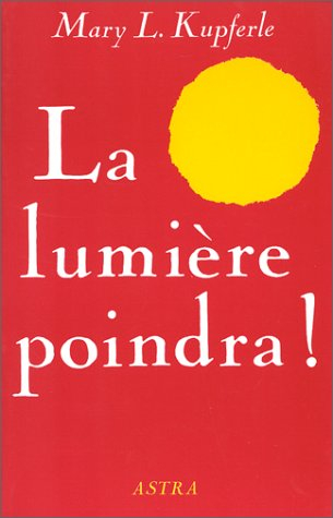 la lumière poindra !