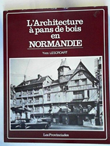 L'Architecture à pans de bois en Normandie