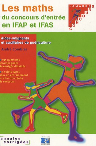 Les maths du concours d'entrée en IFAS et IFAP : aides-soignants et auxiliaires de puériculture
