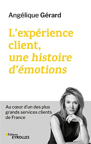 L'expérience client, une histoire d'émotions : au coeur d'un des plus grands services clients de Fra