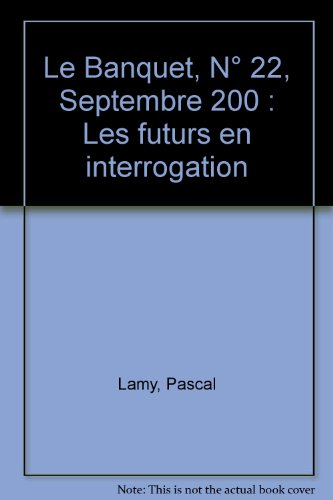 Banquet (Le), n° 22. Les futurs : science, politique, société, de quoi demain sera-t-il fait ?