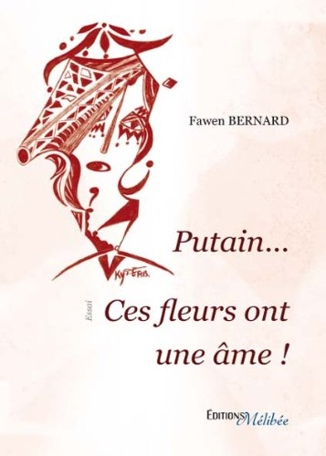 Putain Ces Fleurs Ont une Ame !