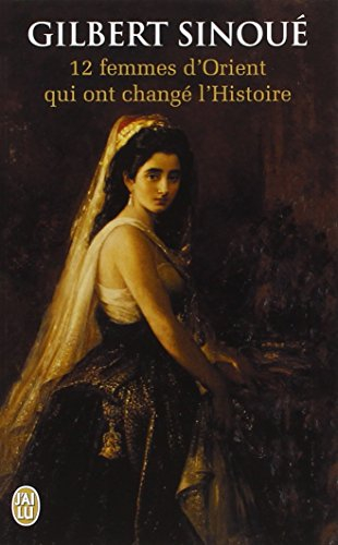 12 femmes d'Orient qui ont changé l'histoire