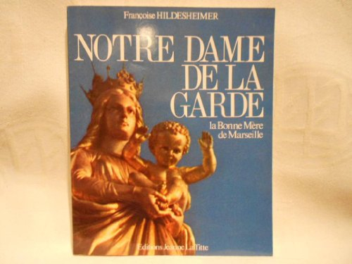 Notre-Dame-de-la-Garde : la bonne mère de Marseille