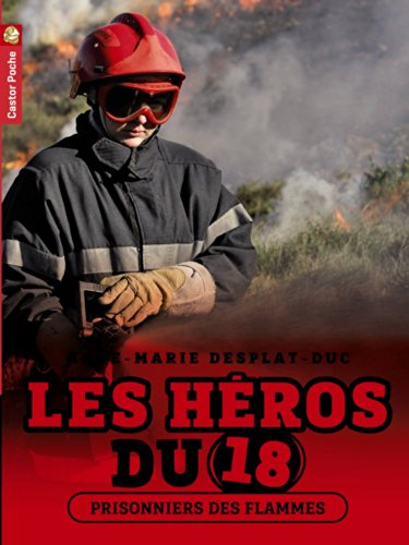 Les héros du 18. Vol. 2. Prisonniers des flammes